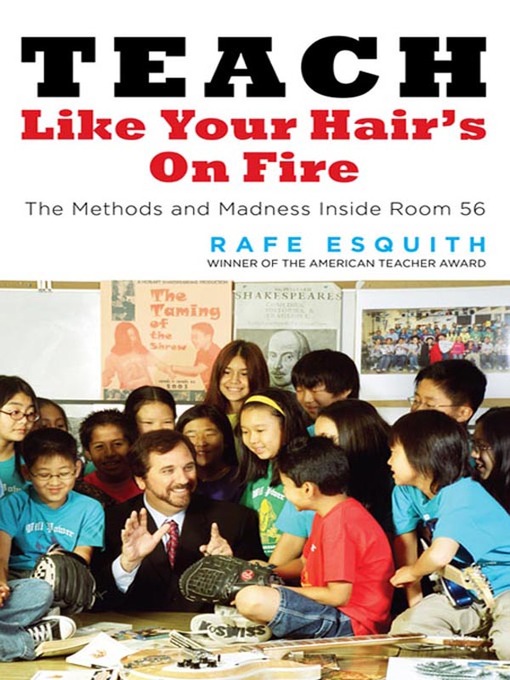 Title details for Teach Like Your Hair's on Fire by Rafe Esquith - Available